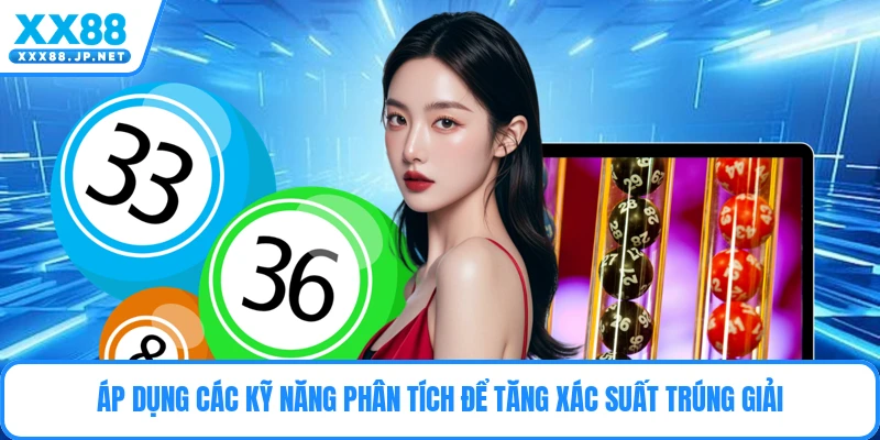Áp dụng các kỹ năng phân tích để tăng xác suất trúng giải