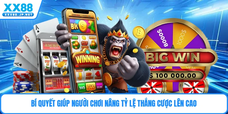 Bí quyết giúp người chơi nâng tỷ lệ thắng cược lên cao