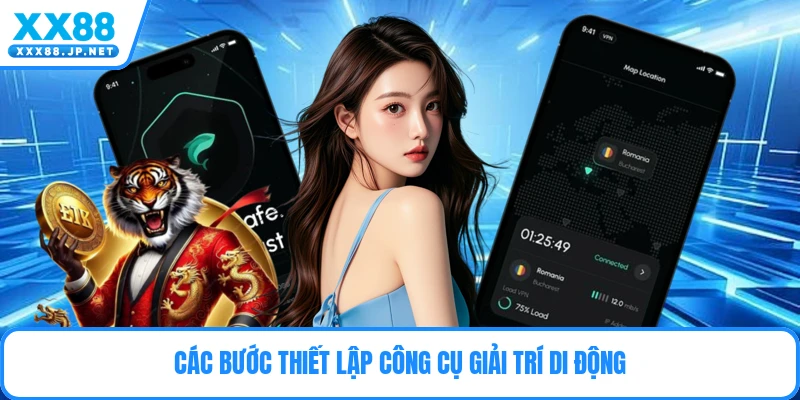 Các bước thiết lập công cụ giải trí di động