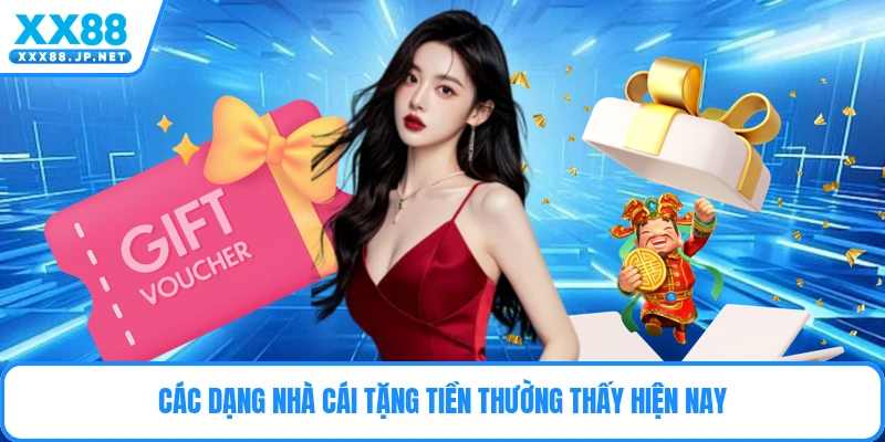 Các dạng nhà cái tặng tiền thường thấy hiện nay