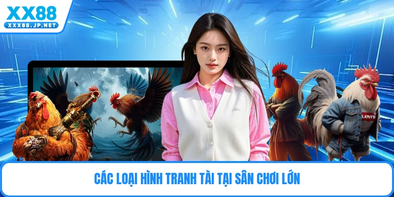 Các loại hình tranh tài tại sân chơi lớn