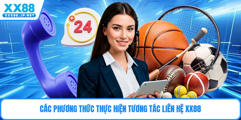 Các phương thức thực hiện tương tác liên hệ Xx88