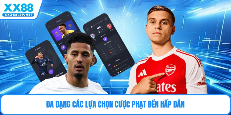 Đa dạng các lựa chọn cược phạt đền hấp dẫn