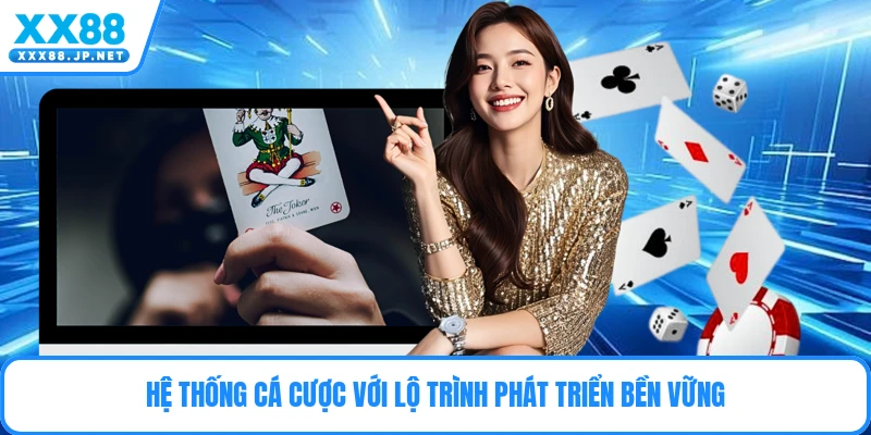 Hệ thống cá cược với lộ trình phát triển bền vững