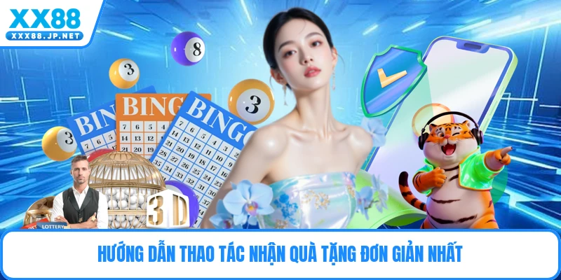 Hướng dẫn thao tác nhận quà tặng đơn giản nhất