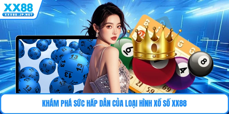 Khám phá sức hấp dẫn của loại hình xổ số Xx88
