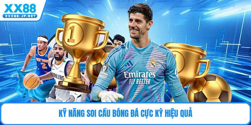 Kỹ năng soi cầu bóng đá cực kỳ hiệu quả