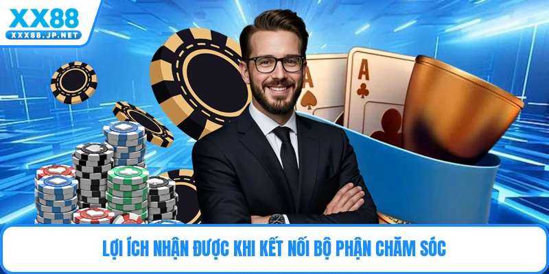 Lợi ích nhận được khi kết nối bộ phận chăm sóc