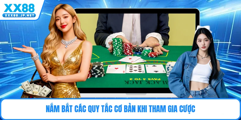 Nắm bắt các quy tắc cơ bản khi tham gia cược