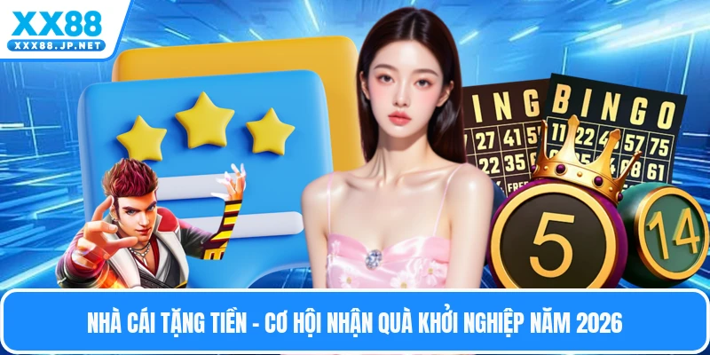 Nhà Cái Tặng Tiền - Cơ Hội Nhận Quà Khởi Nghiệp Năm 2026