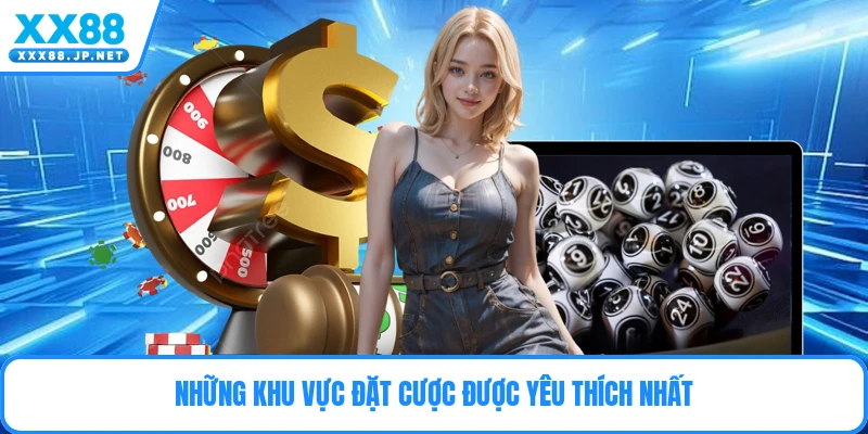 Những khu vực đặt cược được yêu thích nhất