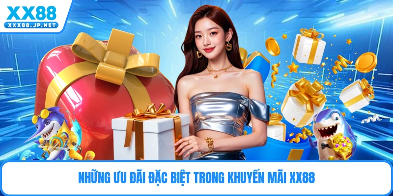 Những ưu đãi đặc biệt trong khuyến mãi Xx88