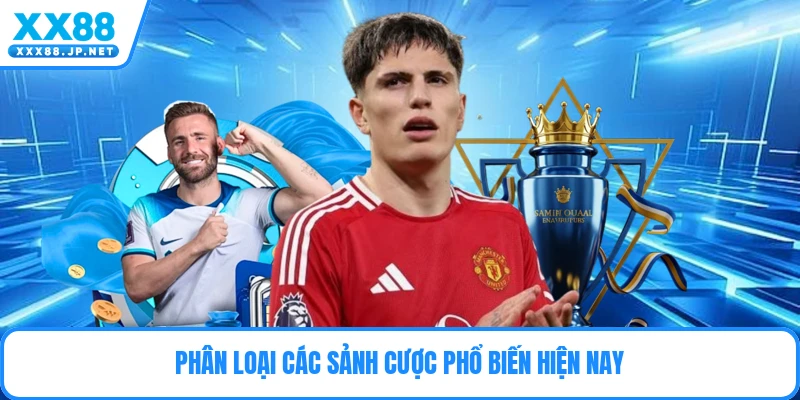 Phân loại các sảnh cược phổ biến hiện nay
