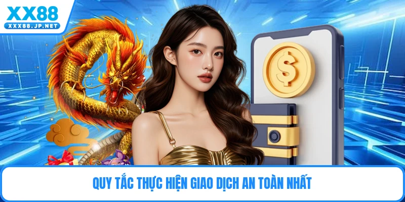 Quy tắc thực hiện giao dịch an toàn nhất