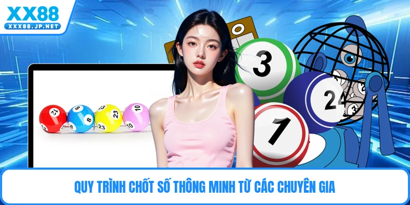 Quy trình chốt số thông minh từ các chuyên gia