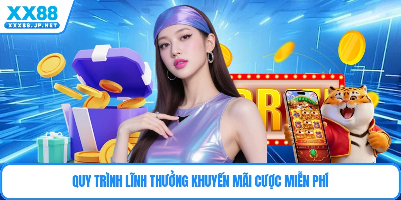 Quy trình lĩnh thưởng khuyến mãi cược miễn phí