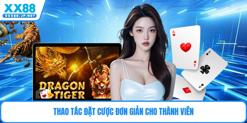 Thao tác đặt cược đơn giản cho thành viên