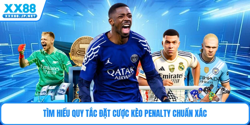 Tìm hiểu quy tắc đặt cược kèo penalty chuẩn xác