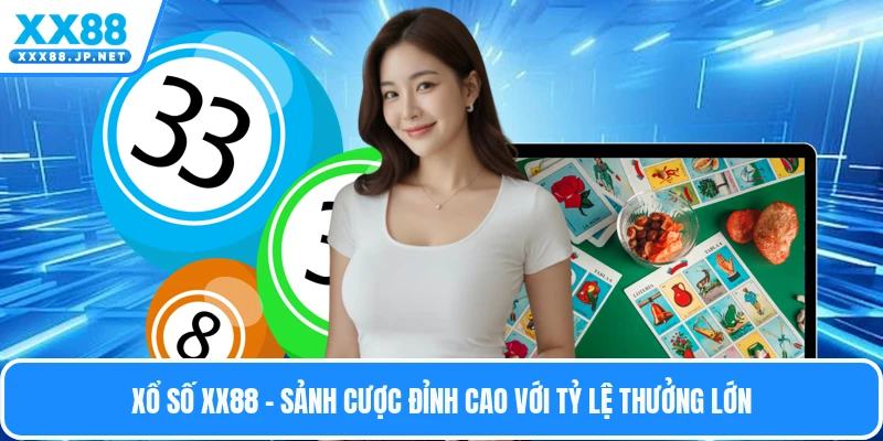 Xổ Số Xx88 - Sảnh Cược Đỉnh Cao Với Tỷ Lệ Thưởng Lớn
